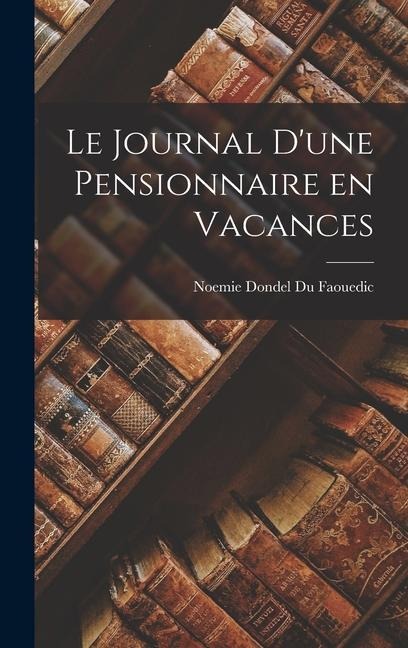 Le journal d'une pensionnaire en vacances - Noemie Dondel Du Faouedic