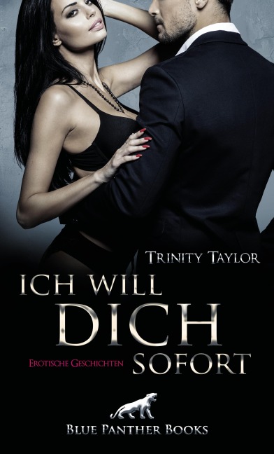 Ich will dich sofort | Erotische Geschichten - Trinity Taylor