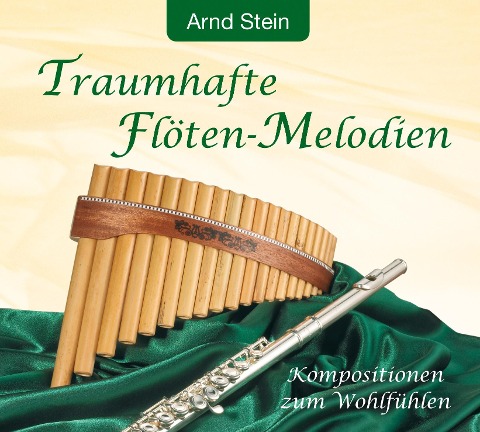 Traumhafte Flöten-Melodien - Arnd Stein