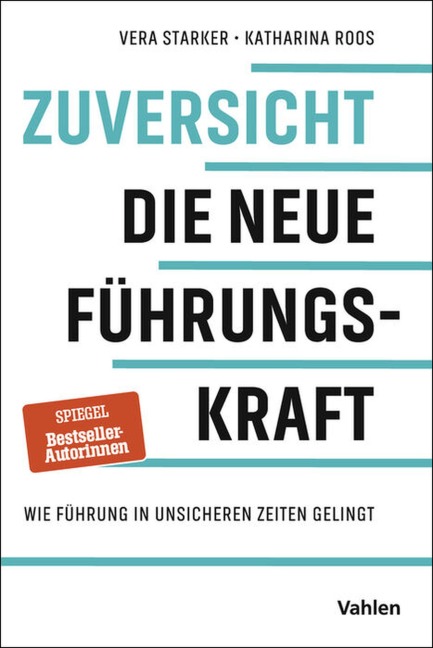 Zuversicht - Die neue Führungskraft - Vera Starker, Katharina Roos
