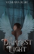 The Darkest Light - Vicki-Ann Bush