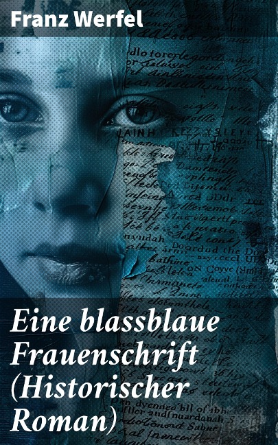 Eine blassblaue Frauenschrift (Historischer Roman) - Franz Werfel