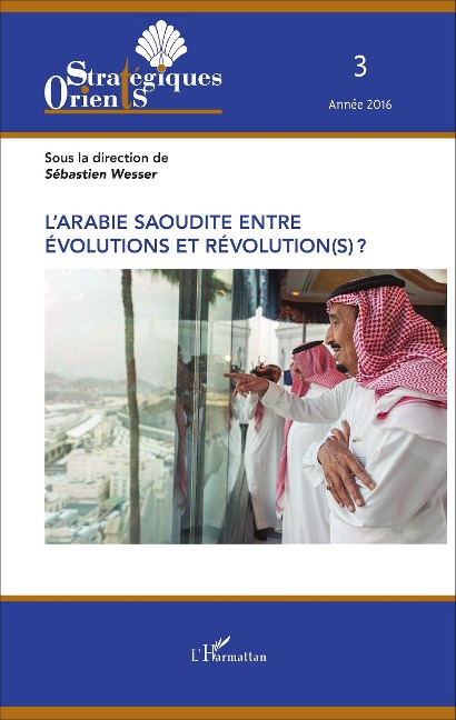 L'Arabie saoudite entre évolution et révolution(s) ? - Sébastien Wesser