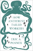 Cover-Bild zum Titel 'How Antitrust Failed Workers' von 'Eric A. Posner'