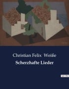 Cover-Bild zum Titel 'Scherzhafte Lieder' von 'Christian Felix Weiße'