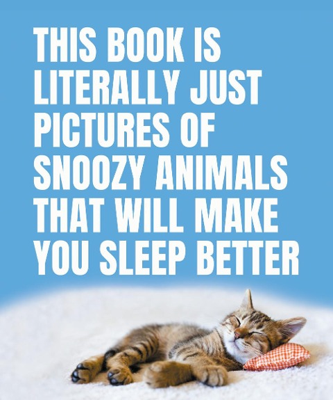 This Book Is Literally Just Pictures of Snoozy Animals That Will Make You Sleep Better - Tbd