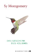 Cover-Bild zum Titel 'Das Geschenk des Kolibris' von 'Sy Montgomery'