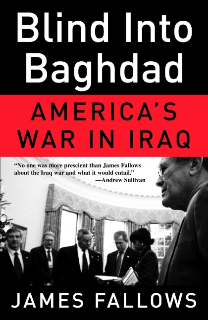 Blind Into Baghdad - James Fallows