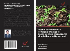 Cover-Bild zum Titel 'Ocena porównawcza konwencjonalnego i organicznego zarz¿dzania sk¿adnikami od¿ywczymi' von 'Kanu Murmu, Dillip Swain, Bijoy Ghosh'