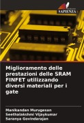 Cover-Bild zum Titel 'Miglioramento delle prestazioni delle SRAM FINFET utilizzando diversi materiali per i gate' von 'Manikandan Murugesan, Seethalakshmi Vijaykumar, Saranya Govindarajan'