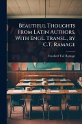 Cover-Bild zum Titel 'Beautiful Thoughts From Latin Authors, With Engl. Transl., by C.T. Ramage' von 'Craufurd Tait Ramage'
