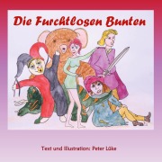 Cover-Bild zum Titel 'Die furchtlosen Bunten' von 'Peter Lüke'