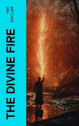 Cover-Bild zum Titel 'The Divine Fire' von 'May Sinclair'