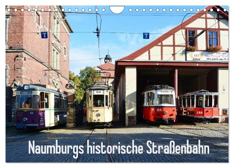 Naumburgs historische Straßenbahn (Wandkalender 2025 DIN A4 quer), CALVENDO Monatskalender - Wolfgang Gerstner