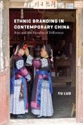 Ethnic Branding in Contemporary China - Yu Luo