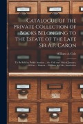 Cover-Bild zum Titel 'Catalogue of the Private Collection of Books Belonging to the Estate of the Late Sir A.P. Caron [microform]: to Be Sold by Public Auction ... the 13th' von ''