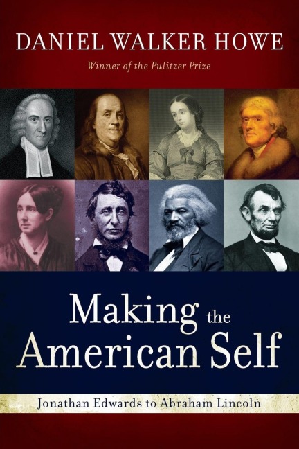 Making the American Self - Daniel Walker Howe