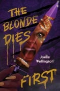 Cover-Bild zum Titel 'The Blonde Dies First' von 'Joelle Wellington'