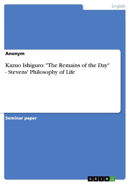 Kazuo Ishiguro: "The Remains of the Day" - Stevens' Philosophy of Life - 