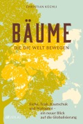 Cover-Bild zum Titel 'Bäume, die die Welt bewegen' von 'Christian Küchli'