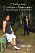 O Código Dos Cavalheiros Enferrujados - Edwer Blade