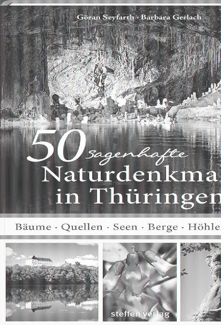 50 sagenhafte Naturdenkmale in Thüringen - Göran Seyfarth