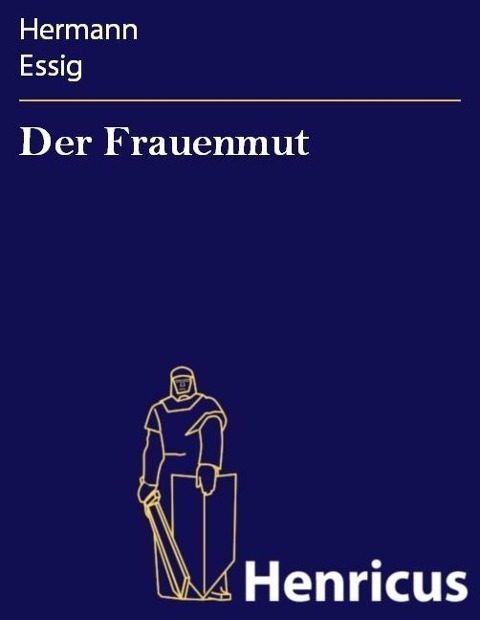 Der Frauenmut - Hermann Essig
