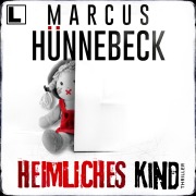 Cover-Bild zum Titel 'Heimliches Kind' von 'Marcus Hünnebeck'