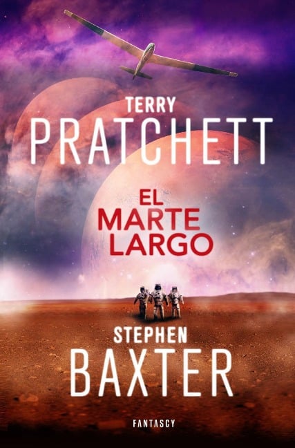 La Tierra Larga 3. El Marte Largo - Stephen Baxter, Terry Pratchett