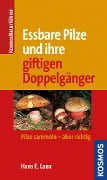Essbare Pilze und ihre giftigen Doppelgänger - Hans E. Laux