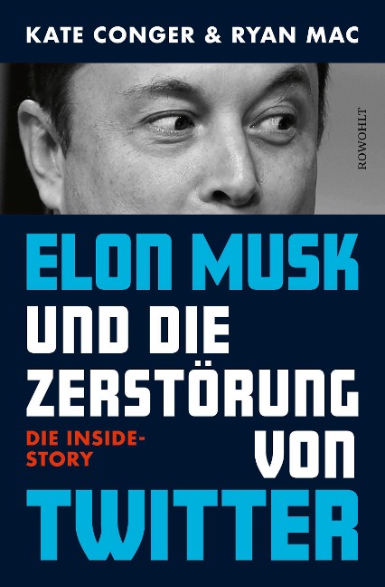 Elon Musk und die Zerstörung von Twitter - Kate Conger, Ryan Mac