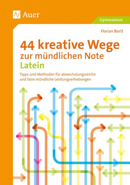 44 kreative Wege zur mündlichen Note Latein - Florian Bartl