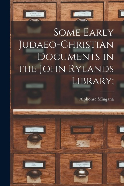 Some Early Judaeo-Christian Documents in the John Rylands Library; - Alphonse Mingana