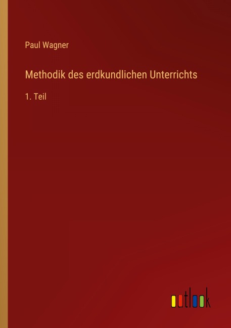 Methodik des erdkundlichen Unterrichts - Paul Wagner