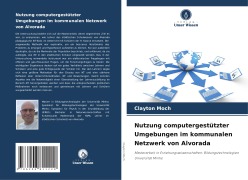 Nutzung computergestützter Umgebungen im kommunalen Netzwerk von Alvorada - Clayton Moch