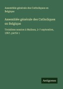 Cover-Bild zum Titel 'Assemblée générale des Catholiques en Belgique' von 'Assemblée générale des Catholiques en Belgique'