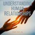 Cover-Bild zum Titel 'Understanding Human Relationships' von 'Steve Pavlina'
