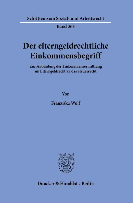 Der elterngeldrechtliche Einkommensbegriff. - Franziska Wolf