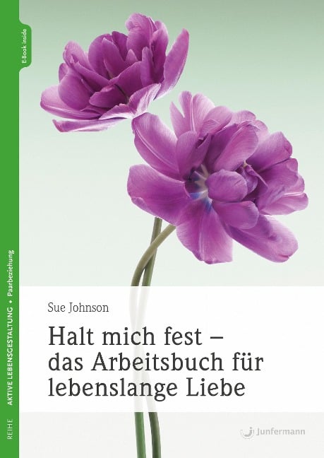 Halt mich fest - das Arbeitsbuch für lebenslange Liebe - Sue Johnson