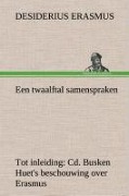 Cover-Bild zum Titel 'Een twaalftal samenspraken Tot inleiding: Cd. Busken Huet's beschouwing over Erasmus' von 'Desiderius Erasmus'