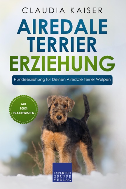 Airedale Terrier Erziehung: Hundeerziehung für Deinen Airedale Terrier Welpen - Claudia Kaiser