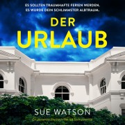 Cover-Bild zum Titel 'Der Urlaub' von 'Sue Watson'