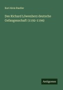 Cover-Bild zum Titel 'Des Richard Löwenherz deutsche Gefangenschaft (1192-1194)' von 'Karl Alois Rueller'