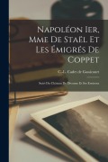 Cover-Bild zum Titel 'Napoléon Ier, Mme de Staël et les émigrés de Coppet; suivi du Château de Divonne et ses environs' von ''