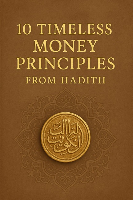 10 Timeless Money Principles from Hadith - Abu Ali