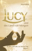 Cover-Bild zum Titel 'Lucy und das Land von Morgen' von 'Anya Kaldek'
