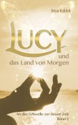 Cover-Bild zum Titel 'Lucy und das Land von Morgen' von 'Anya Kaldek'