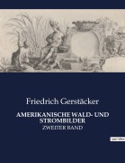 Cover-Bild zum Titel 'AMERIKANISCHE WALD- UND STROMBILDER' von 'Friedrich Gerstäcker'