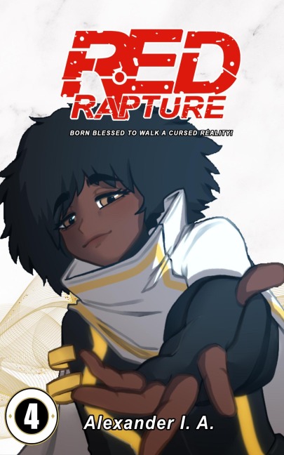 Red Rapture: Born Blessed To Walk A Cursed Reality! #4 (Red Rapture Issues Series, #4) - Alexander I. A.