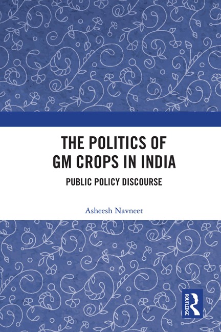The Politics of GM Crops in India - Asheesh Navneet